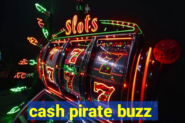 cash pirate buzz